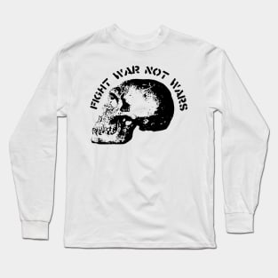 Fight war not wars  punk anarcho hardcore Long Sleeve T-Shirt